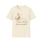 Did You Say Walk T-Shirt
