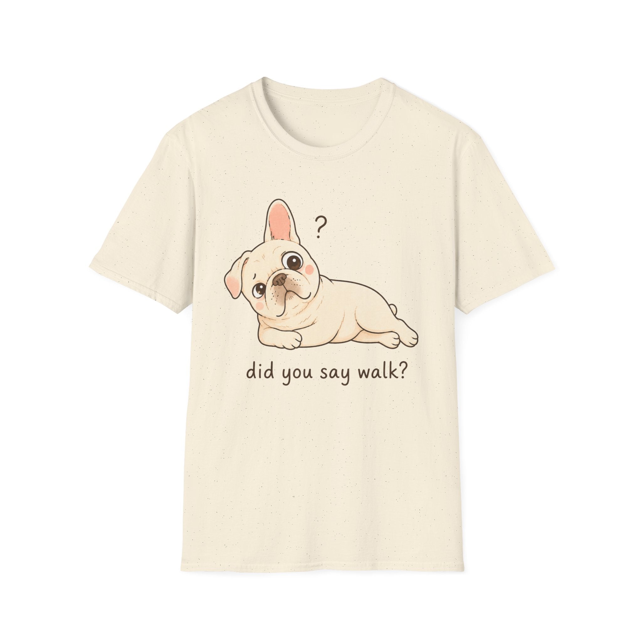 Did You Say Walk T-Shirt