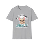 My Face When You Say Walk T-Shirt