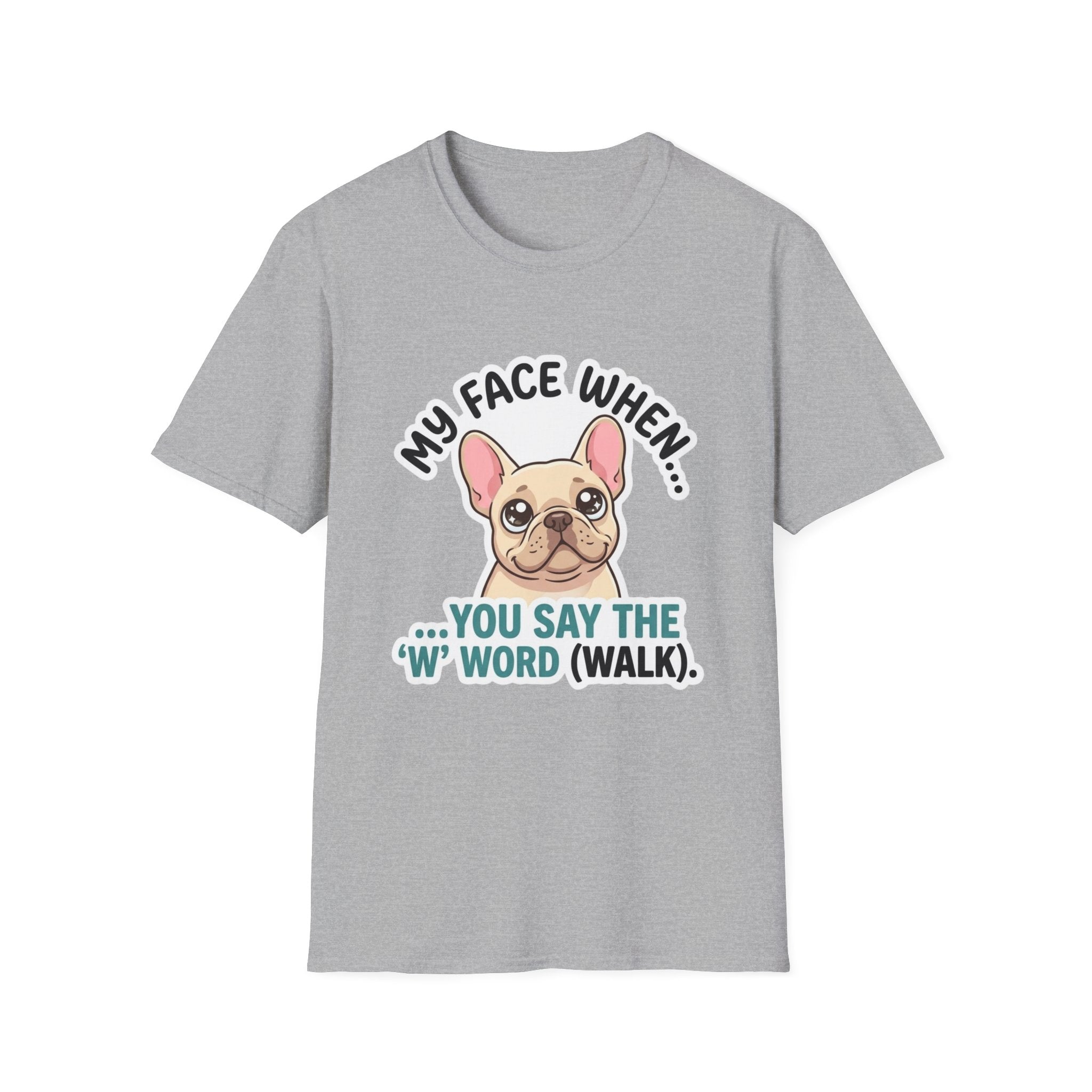 My Face When You Say Walk T-Shirt