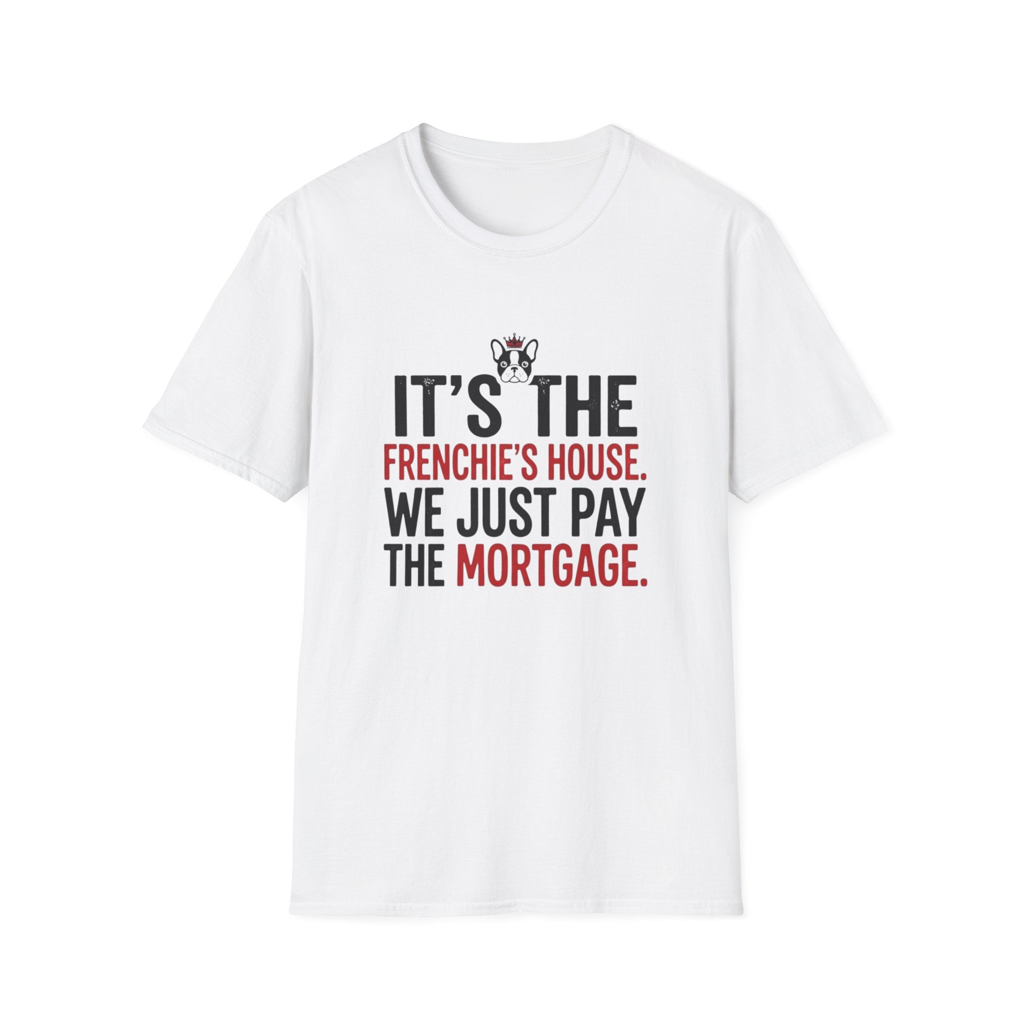 Frenchies House Mortgage T-Shirt