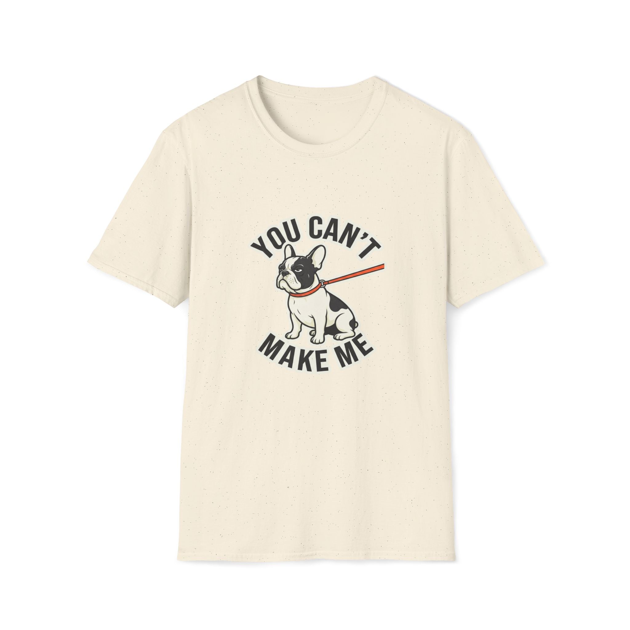 You Cant Make Me T-Shirt