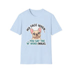 My Face When You Say Walk T-Shirt