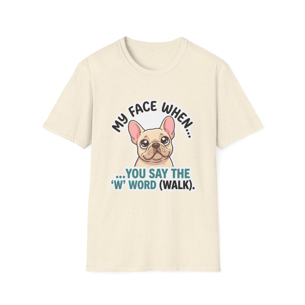 My Face When You Say Walk T-Shirt