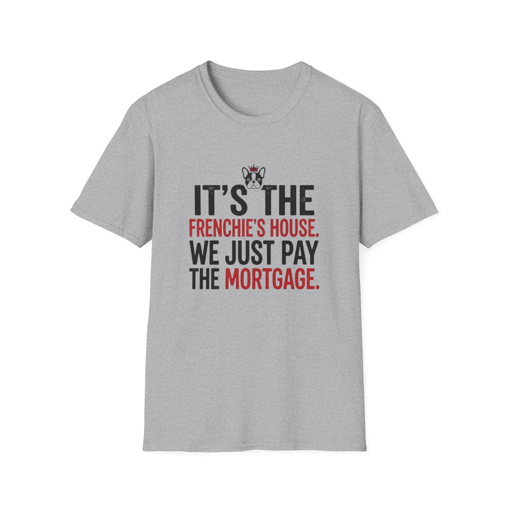 Frenchies House Mortgage T-Shirt