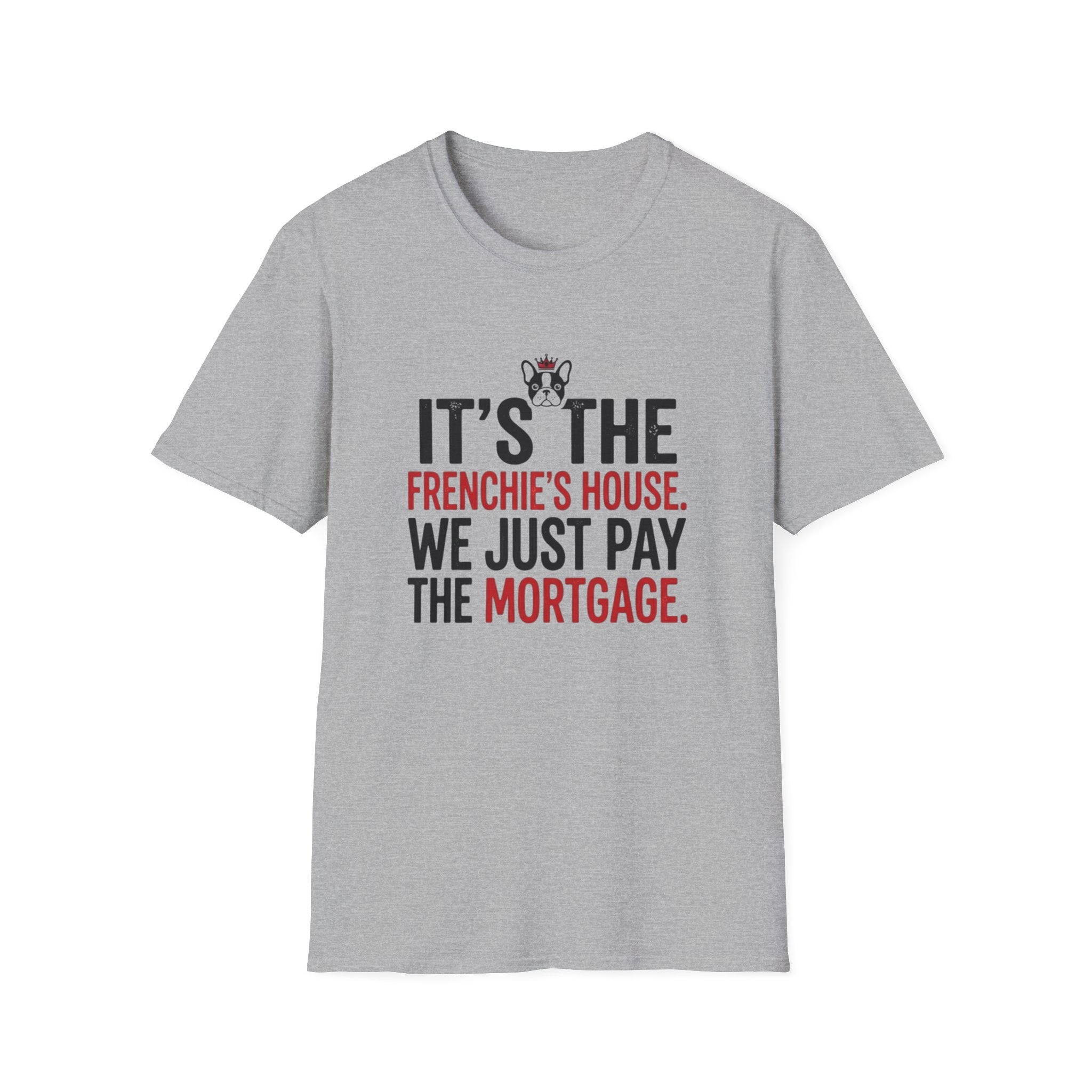 Frenchies House Mortgage T-Shirt