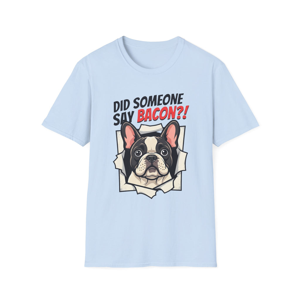 Did Someone Say Bacon T-Shirt