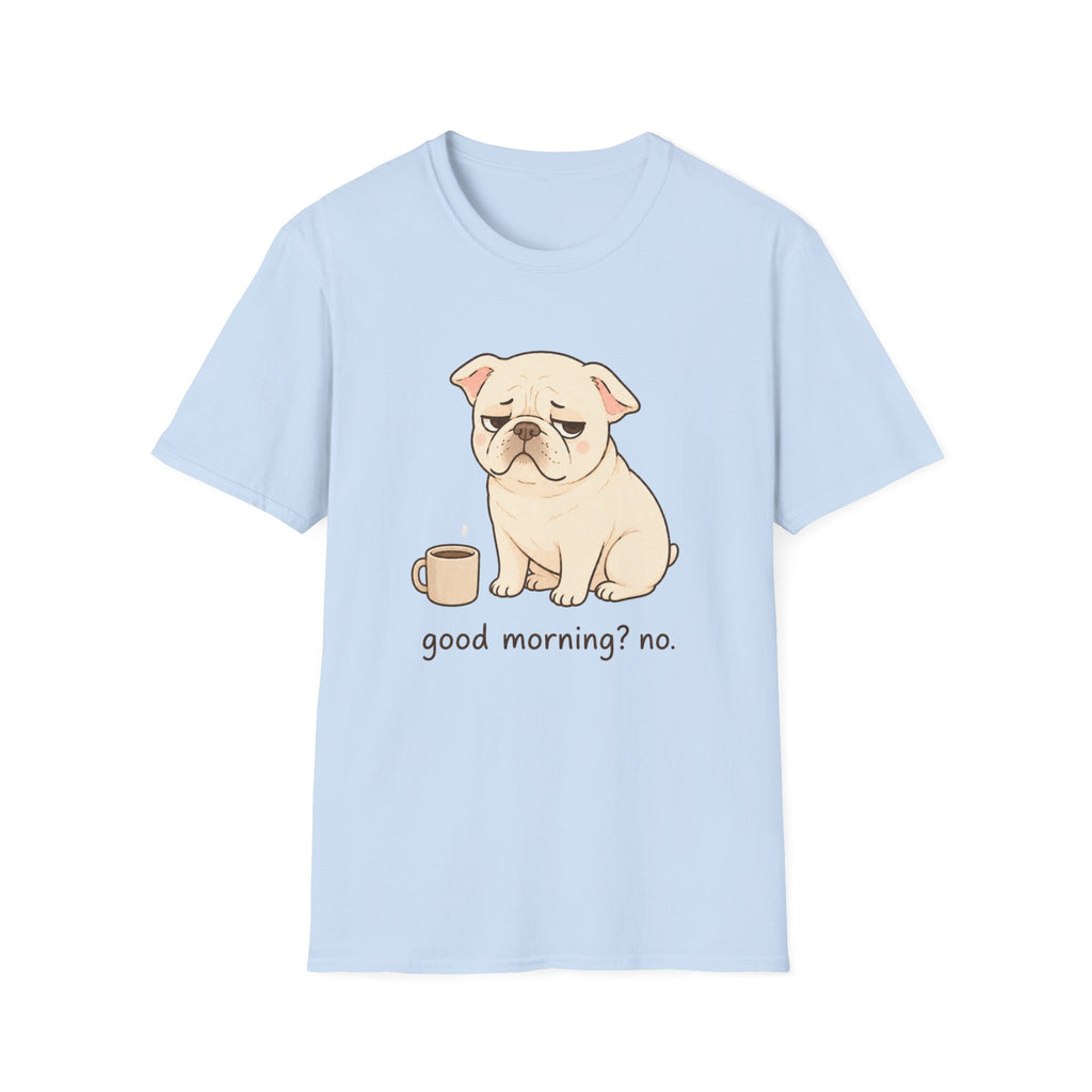 Good Morning No T-Shirt
