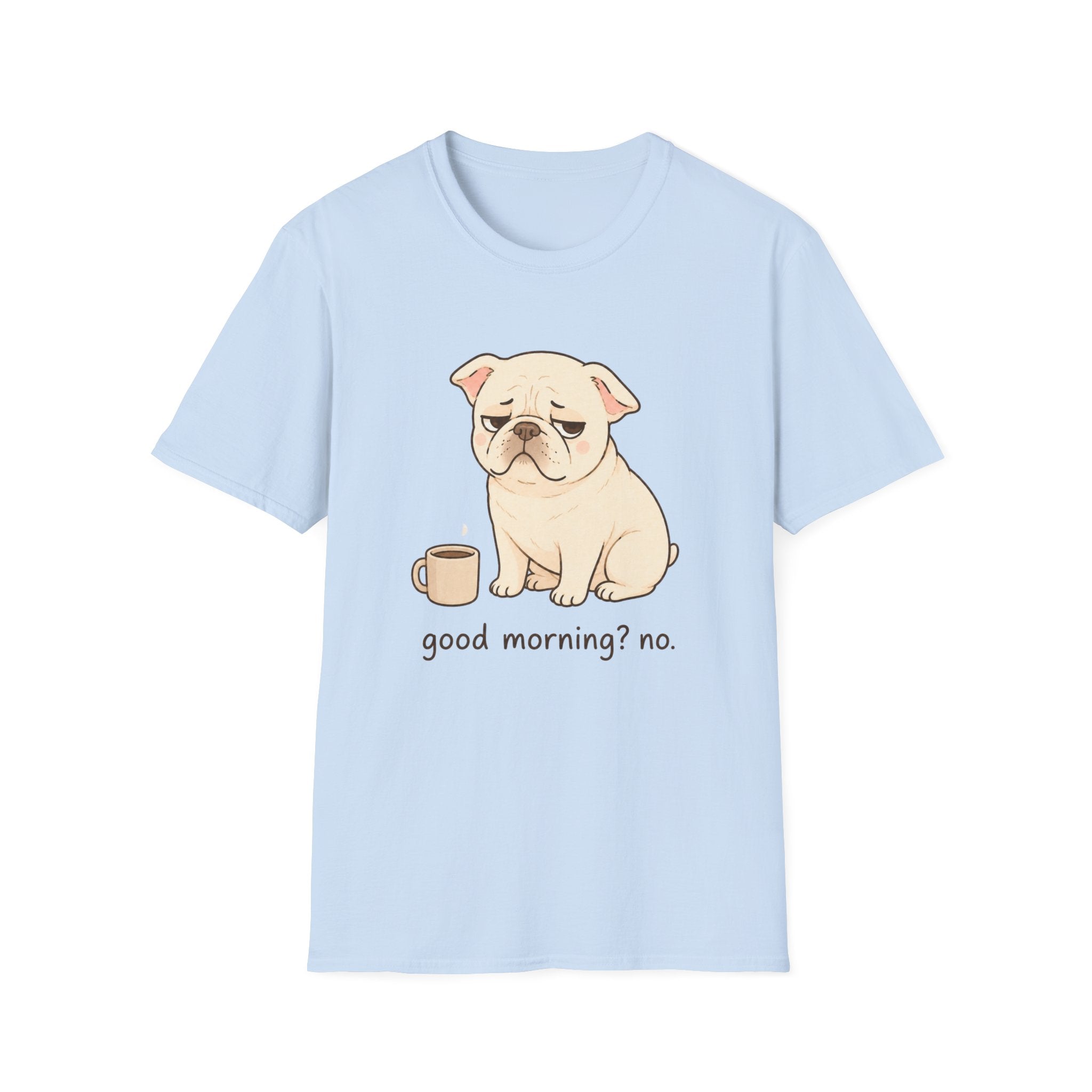 Good Morning No T-Shirt