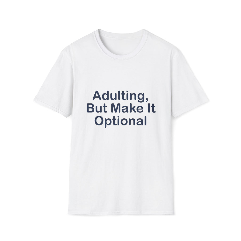 Adulting Make Optiona T-Shirt