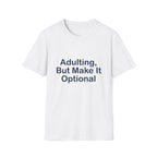 Adulting Make Optiona T-Shirt