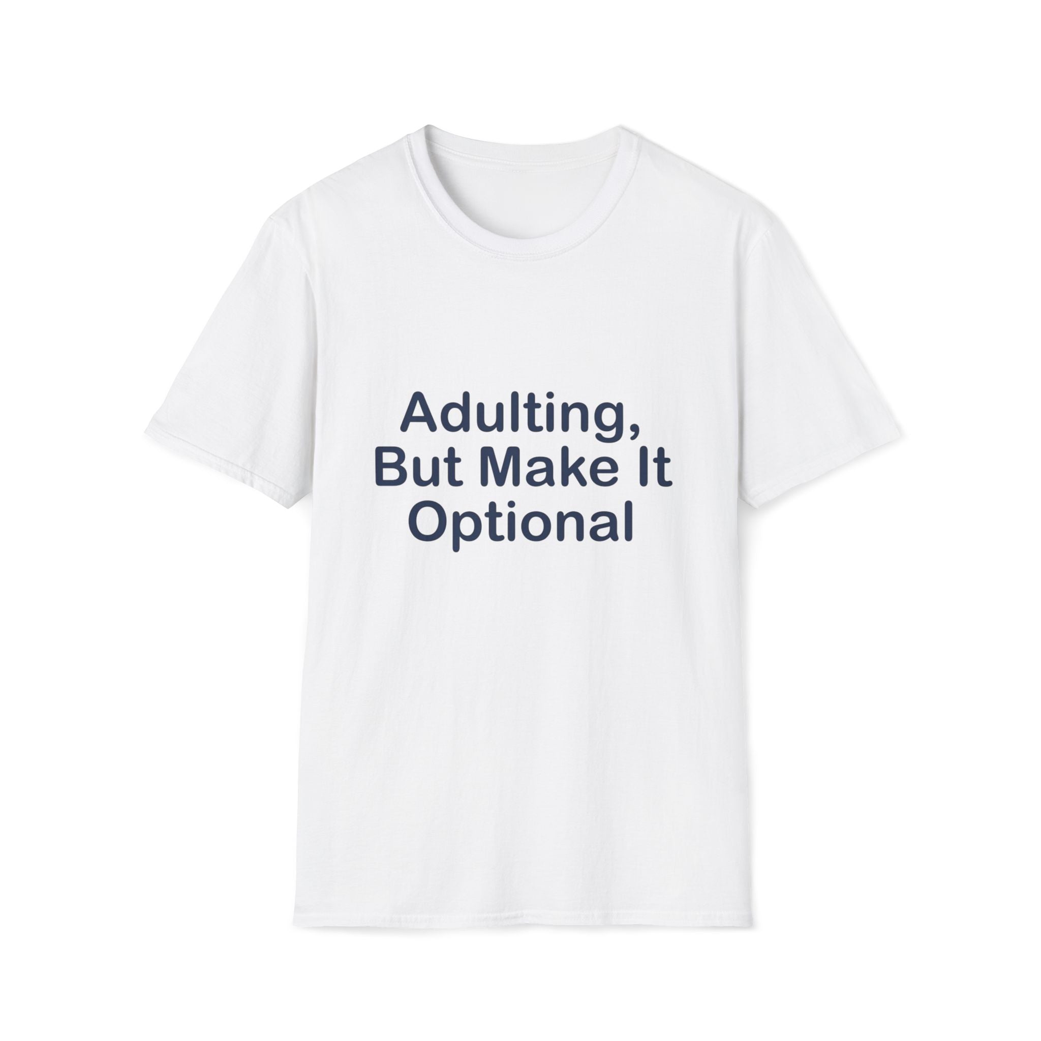 Adulting Make Optiona T-Shirt