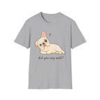 Did You Say Walk T-Shirt