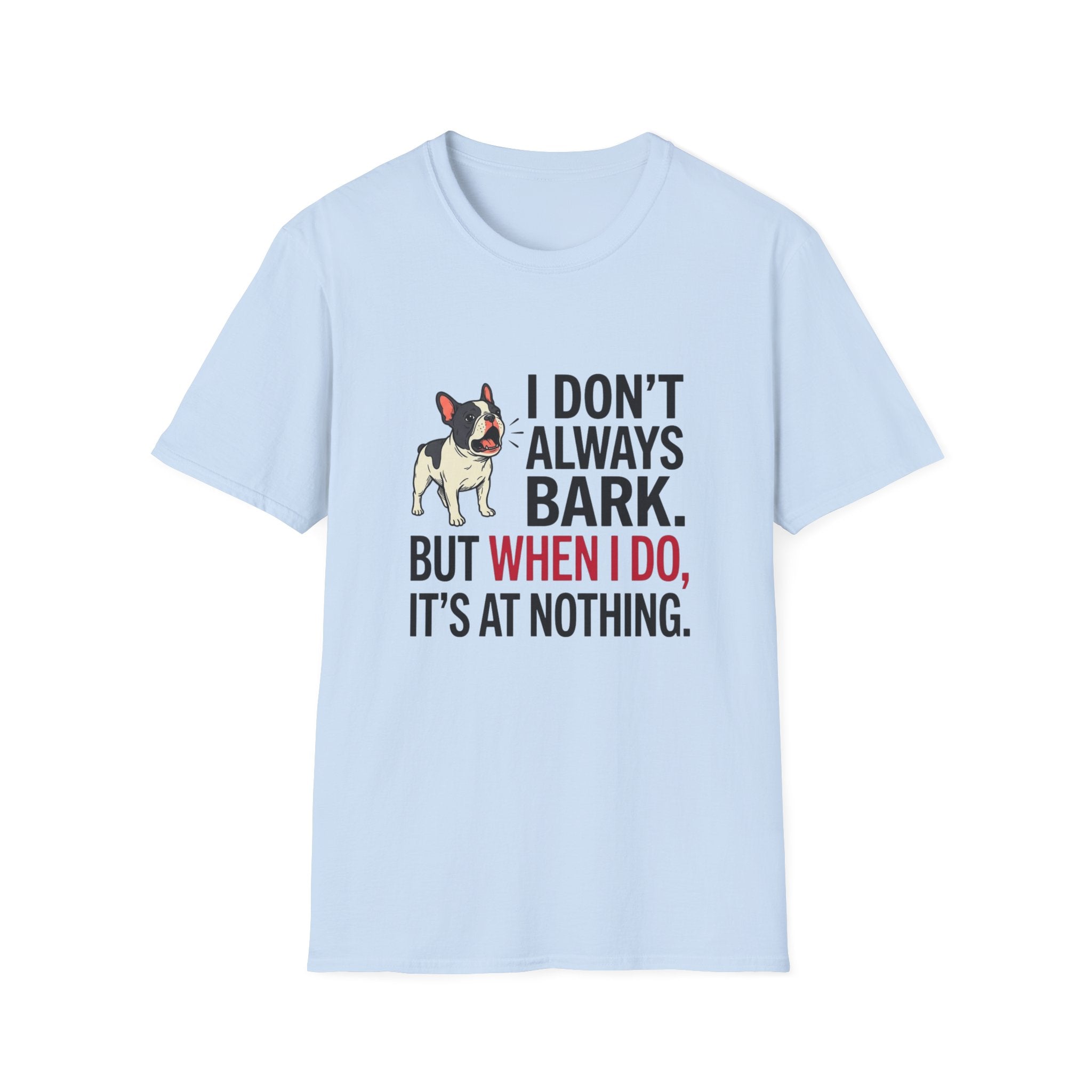 I Dont Always Bark T-Shirt