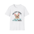 My Face When You Say Walk T-Shirt