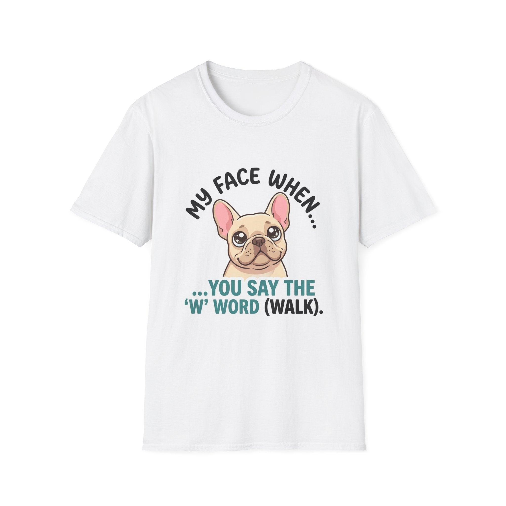 My Face When You Say Walk T-Shirt