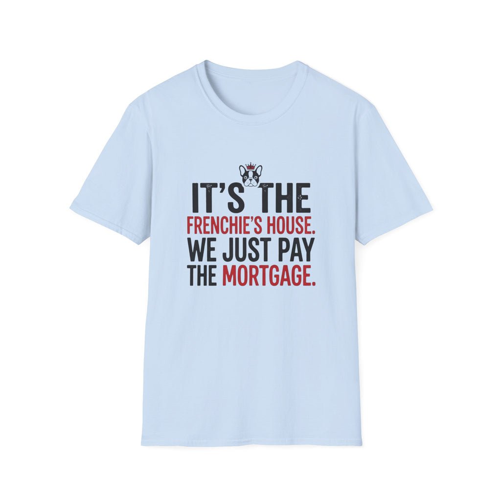 Frenchies House Mortgage T-Shirt