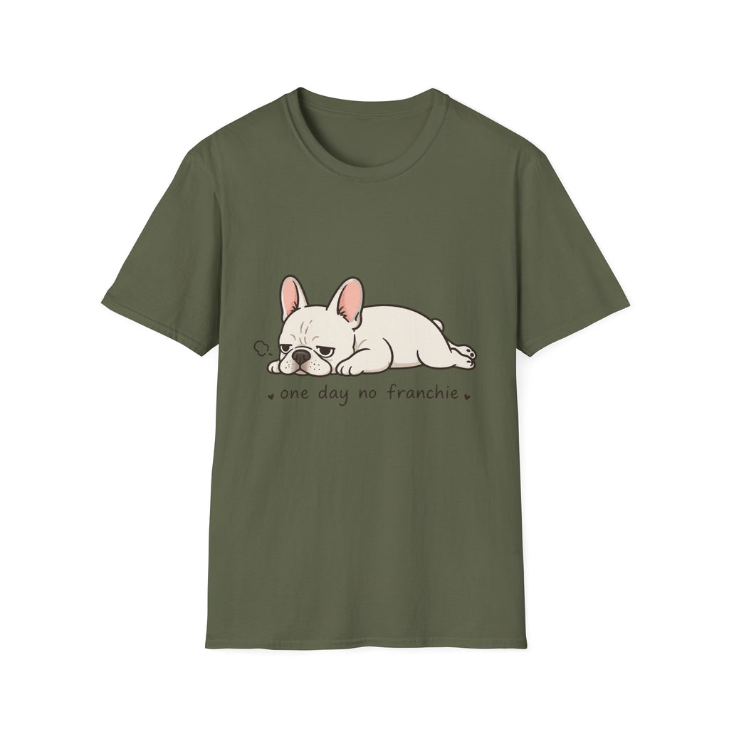 One Day No Frenchie T-Shirt