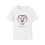 My Therapist T-Shirt