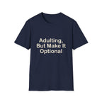 Adulting Make Optiona T-Shirt