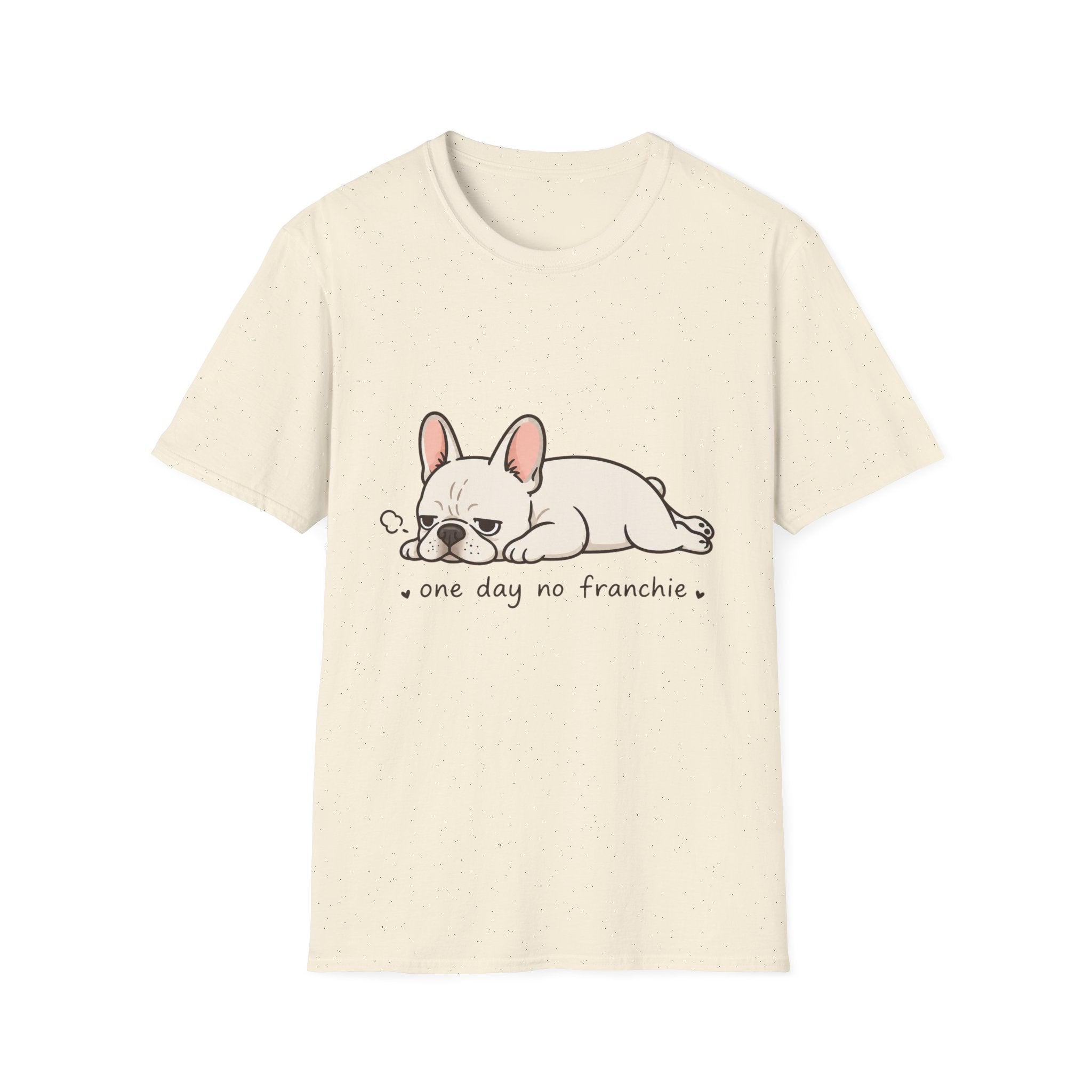 One Day No Frenchie T-Shirt