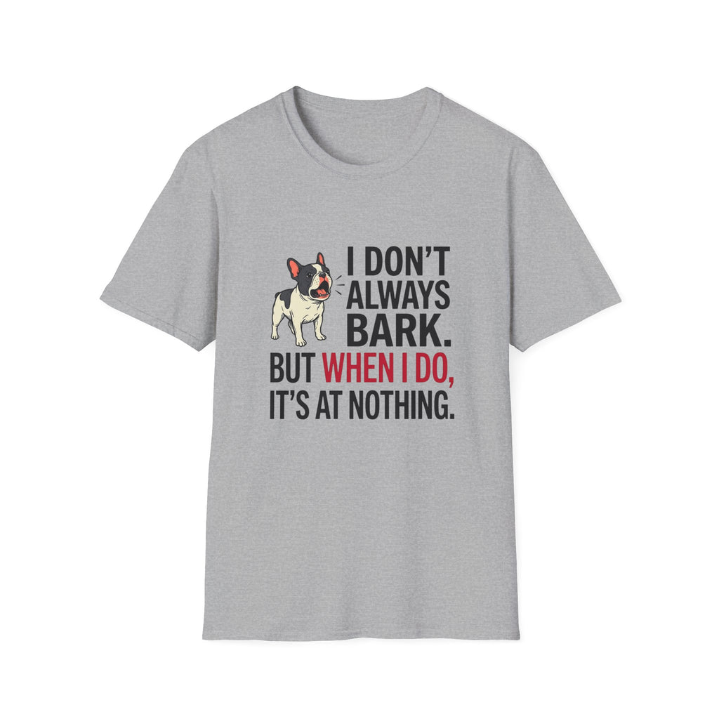 I Dont Always Bark T-Shirt