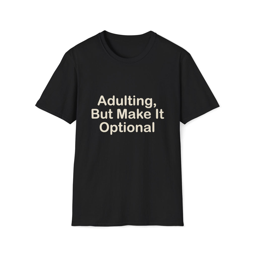 Adulting Make Optiona T-Shirt