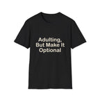 Adulting Make Optiona T-Shirt