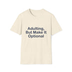 Adulting Make Optiona T-Shirt