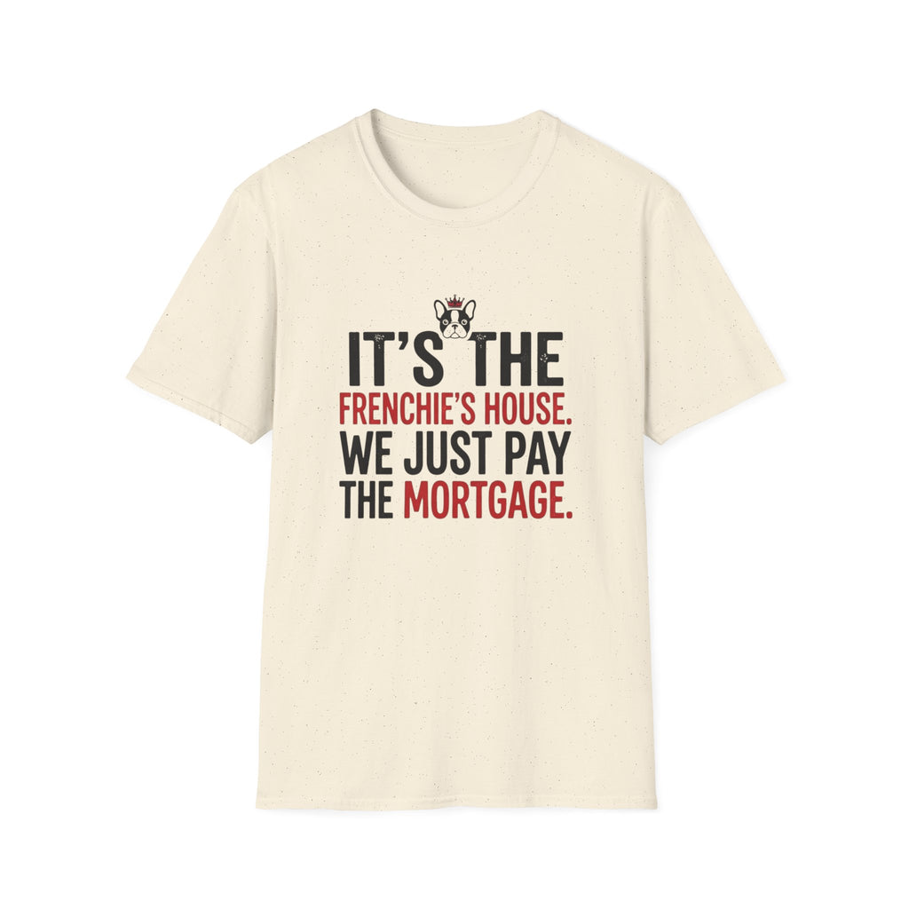 Frenchies House Mortgage T-Shirt