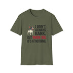 I Dont Always Bark T-Shirt