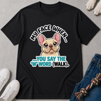 My Face When You Say Walk T-Shirt