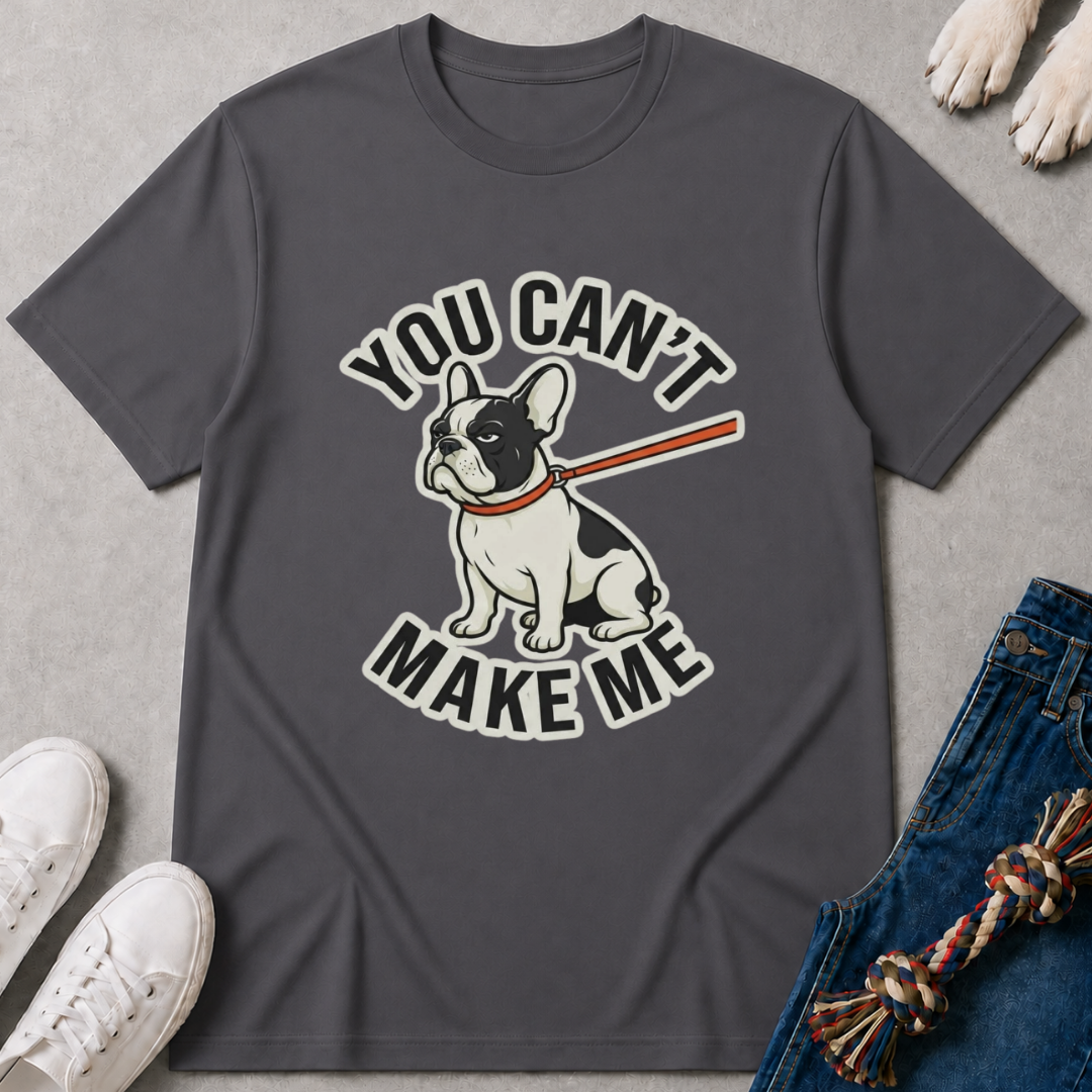 You Cant Make Me T-Shirt