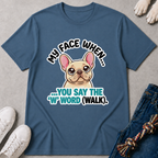 My Face When You Say Walk T-Shirt