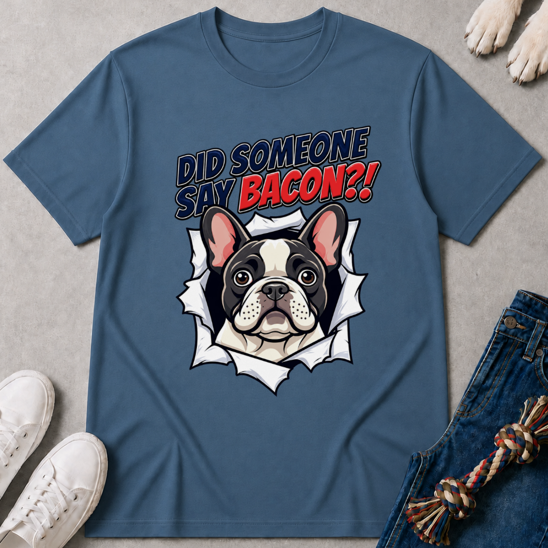 Did Someone Say Bacon T-Shirt
