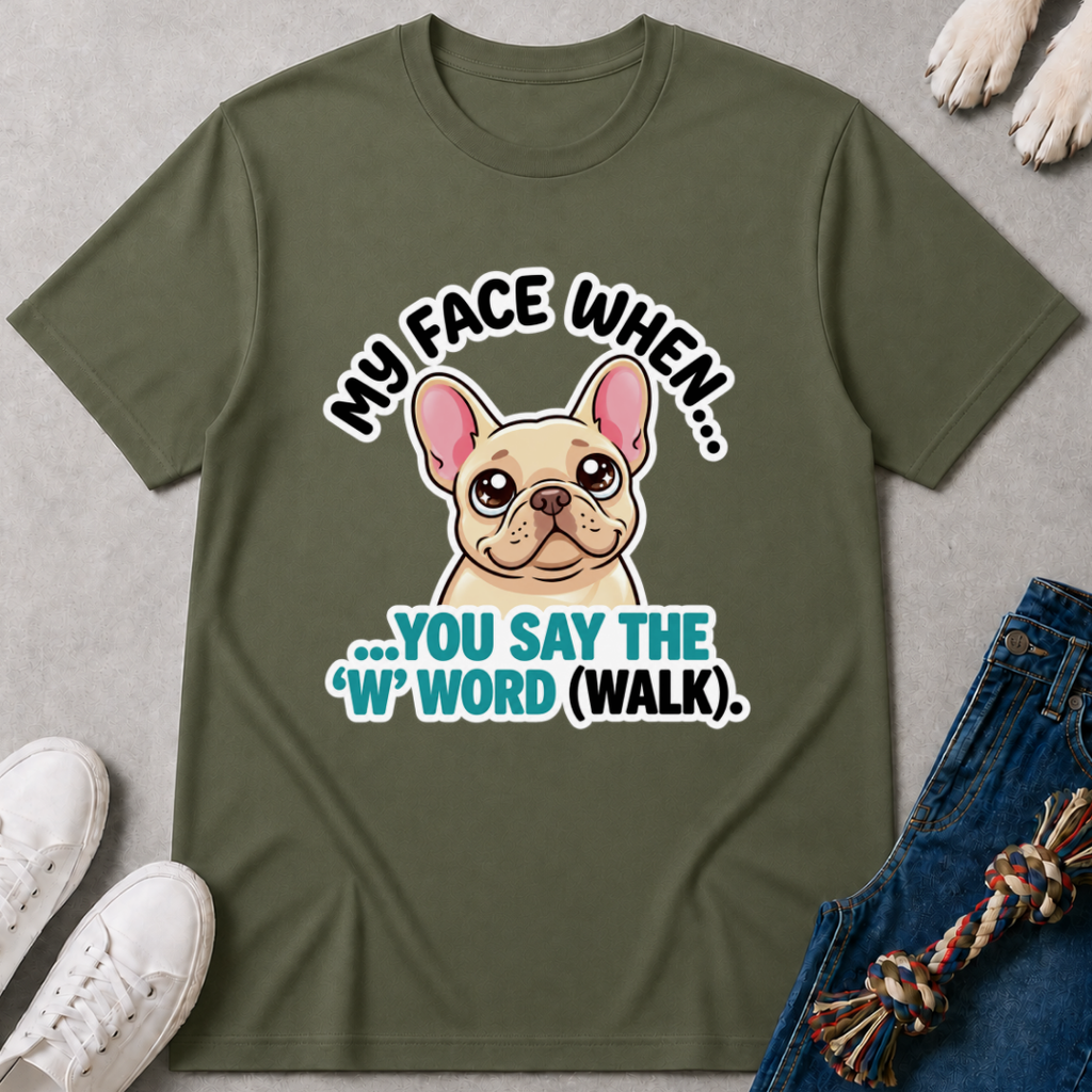 My Face When You Say Walk T-Shirt