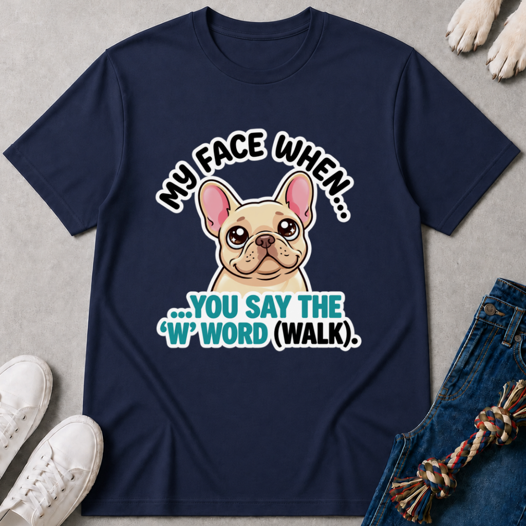 My Face When You Say Walk T-Shirt